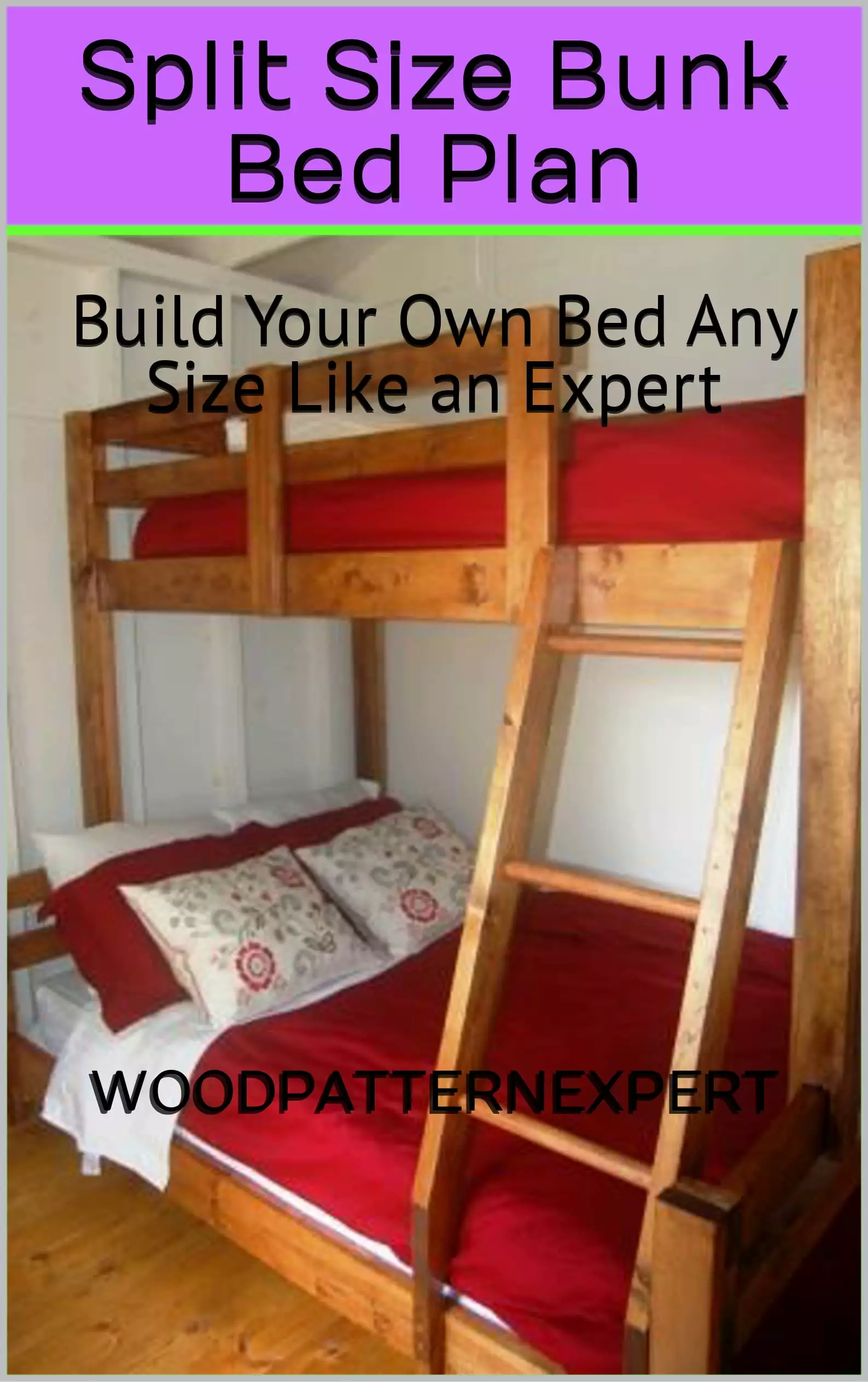 Bunk Bed Split-Size How-to Book; Paper Pattern Plan to DIY and Easily Build King over Queen over Full over Twin Beds